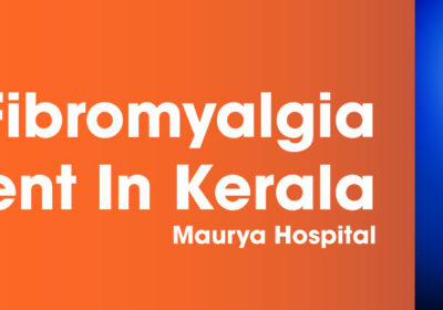 banner showing fibromyalgia treatment in kerala, at maurya hospital